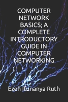COMPUTER NETWORK BASICS; A COMPLETE INTRODUCTORY GUIDE IN COMPUTER NETWORKING B0FGTWGVF8 Book Cover