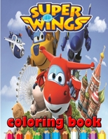 Super Wings Coloring Book: 22 Exclusive Design Inside SuperWings Jumbo Coloring Book For Kids Ages 4-8 / 8-12 B08J5HNDGQ Book Cover