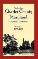 Abstracts of Charles County Circuit Court, court and land records 1585495506 Book Cover