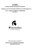 Hypnose Conversationnelle Faiblesses Psychologiques Et L.I.S Langage d'Influence Subliminale Level 1: Mon Inconscient, CET Imb�cile ! 1794365982 Book Cover