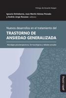 Nuevos desarrollos en el tratamiento del Trastorno de Ansiedad Generalizada: Abordajes psicoterap�uticos, farmacol�gicos y debates actuales 8417133402 Book Cover