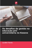Os desafios da gest�o na educa��o pr�-universit�ria no Kosovo 6205739925 Book Cover