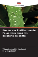 Études sur l'utilisation de l'aloe vera dans les boissons de santé 6206064123 Book Cover