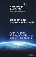 Decolonizing Security in East Asia: Towards Pluriversal Coexistence 1009700367 Book Cover