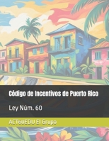 Ley Núm. 60: Código de Incentivos de Puerto Rico (ACT 60 EDU) (Spanish Edition) B0FGPZBSM2 Book Cover