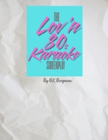 The Lov'n 80s Karaoke Screenplay B0H2W3L1NT Book Cover