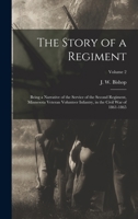 The Story of a Regiment; Being a Narrative of the Service of the Second Regiment, Minnesota Veteran Volunteer Infantry, in the Civil War of 1861-1865; Volume 2 1017807639 Book Cover