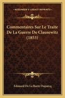 Commentaires Sur Le Traita(c) de La Guerre de Clausewitz 2013588003 Book Cover