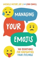 Managing Your Emojis: 100 Devotions for Navigating Your Feelings 031014423X Book Cover