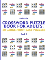 Crossword Puzzle Book for Adults: 50 Large-Print Easy Puzzles B08WYDVNP7 Book Cover