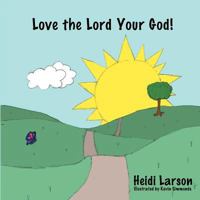 Love the Lord Your God! 146240295X Book Cover