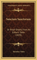 Sanctum Sanctorum: Or Proof-Sheets From An Editor's Table 1013701720 Book Cover