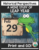 A Mini Study of the LEAP YEAR - A Mini Unit for Students in Grades 3-5 (Historical Perspectives: Mini Lesson Packs for Students in Grades 3-5) B0CWHHM4K1 Book Cover