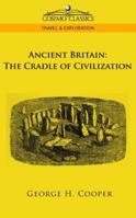 Ancient Britain: The Cradle of Civilization 1596054131 Book Cover