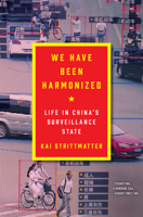 We Have Been Harmonized: Life in China's Surveillance State 0063027291 Book Cover