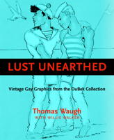 Lust Unearthed: Vintage Gay Graphics From the DuBek Collection 1551521652 Book Cover