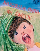 Najgorsza Mama Na Swiecie (Polish Edition) B0DX7DJDX2 Book Cover