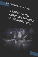 El informe del detective privado. Un ejemplo real. B08Z2GX67X Book Cover