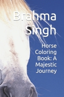 Horse Coloring Book: A Majestic Journey B0CMZJGQ4S Book Cover