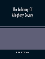 The Judiciary Of Allegheny County 9354483267 Book Cover