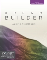 Dream Builder: A Study on Jospeh and the Patriarchs 0982255780 Book Cover