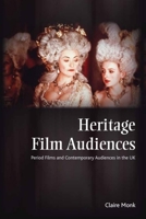 Heritage Film Audiences: Period Films and Contemporary Audiences in the UK 0748638245 Book Cover