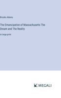 The Emancipation of Massachusetts The Dream and The Reality: in large print 3368356569 Book Cover