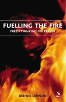 Fuelling the Fire: Fresh Thinking on Prayer 1844271498 Book Cover