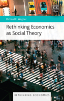 Rethinking Economics as Social Theory 180220475X Book Cover