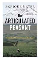 The Articulated Peasant: Household Economies in the Andes 081333716X Book Cover