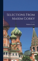 Selections From Maxim Gorky 101459751X Book Cover