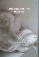 The Holy and The Haunted 0244137943 Book Cover
