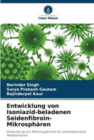 Entwicklung von Isoniazid-beladenen Seidenfibroin-Mikrosphären (German Edition) 6206934284 Book Cover