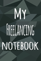 My Freelancing Notebook: The perfect way to record your hobby - 6x9 119 page lined journal! 169586283X Book Cover