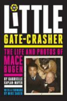 The Little Gate-Crasher: The Life and Photos of Mace Bugen 0996490140 Book Cover