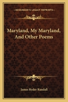 Maryland, My Maryland, and Other Poems 1141580586 Book Cover