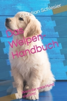 Das Welpen-Handbuch: Wenn der erste Hund einzieht! (German Edition) B0C1DRY863 Book Cover