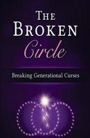 The Broken Circle: Breaking Generational Curses 1729535399 Book Cover