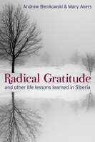 Radical Gratitude and other life lessons learned in Siberia 1741754224 Book Cover