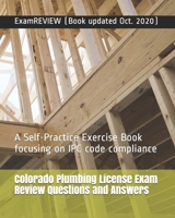Colorado Plumbing License Exam Review Questions and Answers : A Self-Practice Exercise Book Focusing on IPC Code Compliance 1727577302 Book Cover