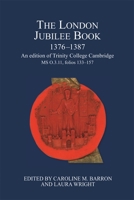 The London Jubilee Book, 1376-1387: An Edition of Trinity College Cambridge Ms. O.3.11, Folios 133-187 090095261X Book Cover