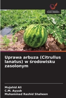 Uprawa arbuza (Citrullus lanatus) w srodowisku zasolonym (Polish Edition) 6209457169 Book Cover