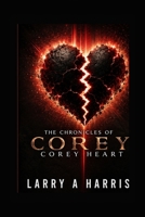 The Chronicles of Corey Heart B0HG4RBR9G Book Cover