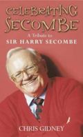 Celebrating Secombe: A Tribute to Sir Harry Secombe 0007107781 Book Cover