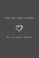 Pour ma super maman Par ses supers enfants: Carnet de Notes - Lignes, Marge et Entête - 100 pages - Format A5 - Spécial Fête des mères 1653383135 Book Cover