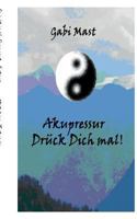 Drück Dich mal: Schnelle Hilfe mit Akupressur 3732290433 Book Cover