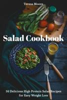 Salad Cookbook: 50 Delicious High Protein Salad Recipes for Easy Weight Loss 1731522142 Book Cover