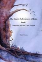 The Secret Adventures of Rolo: Athelstan and the Time Tunnel Book 1 0992825709 Book Cover