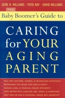 The Baby Boomer's Guide to Caring for Your Aging Parent 1589791851 Book Cover