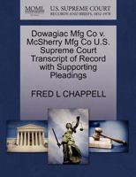 Dowagiac Mfg Co v. McSherry Mfg Co U.S. Supreme Court Transcript of Record with Supporting Pleadings 1270210971 Book Cover